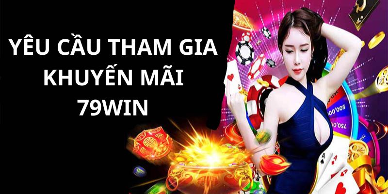 Yêu cầu tham gia khuyến mãi 77win